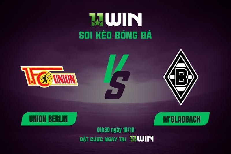 11WIN Soi kèo bóng đá Union Berlin vs M'gladbach, 01h30 ngày 18/10 | 11WIN